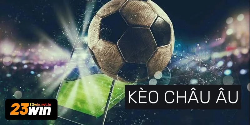 Những giải đấu lớn thường có odds của kèo châu Âu