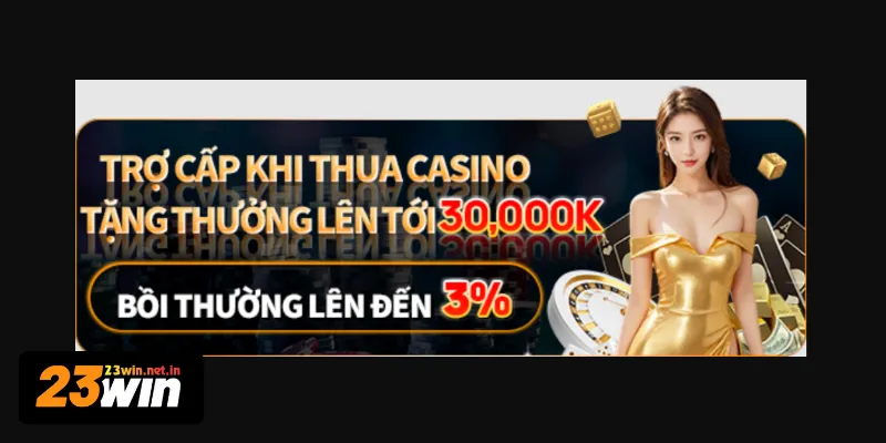 Trợ cấp cược thua dành cho thành viên đã đăng ký 23WIN